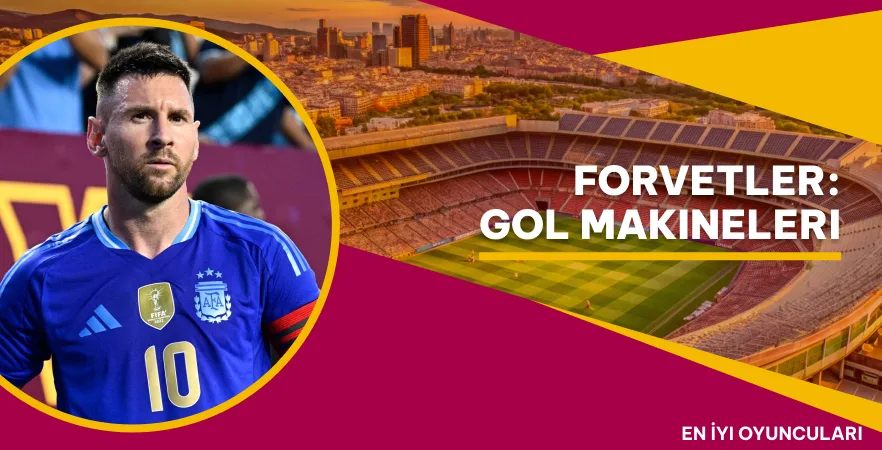 Forvetler: Gol Makineleri