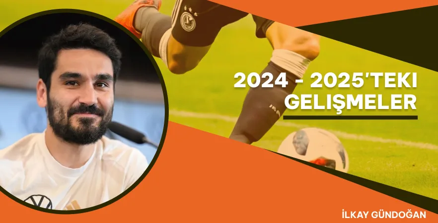 2024 - 2025'teki Gelişmeler