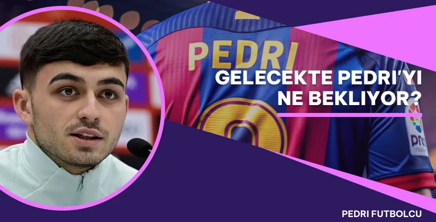 Gelecekte Pedri'yi Ne Bekliyor?