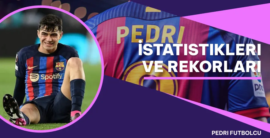 Pedri'nin İstatistikleri ve Rekorları