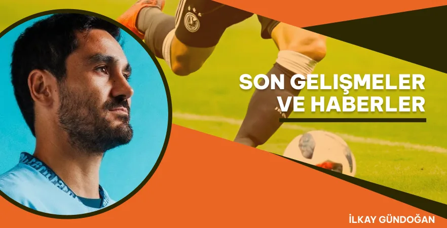 Son Gelişmeler ve Haberler